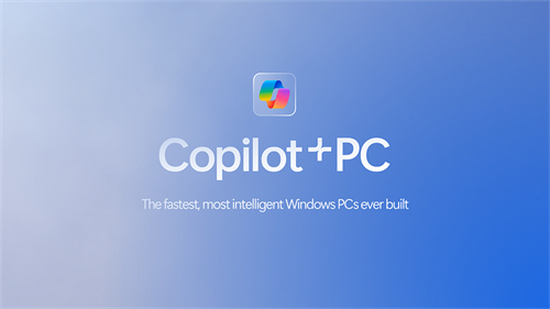 微软宣布 Copilot+ PC支持最新 AMD、Intel AI处理器的时间点 第1张