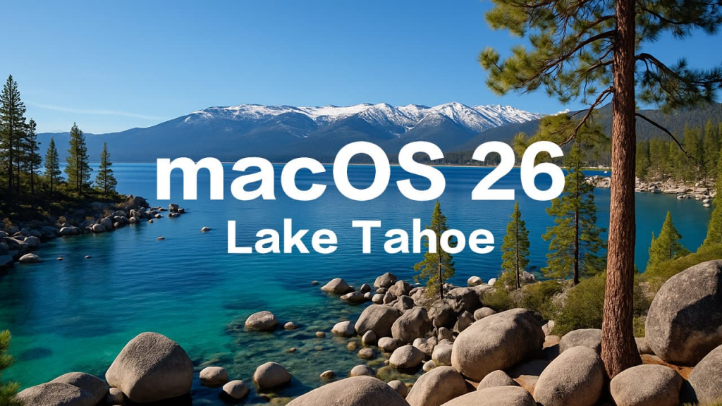 苹果新macOS 26将命名「太浩湖」背后象征含义曝光